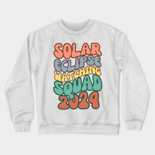 Solar Eclipse Watching Squad 2024 Groovy Astronomy Lovers Crewneck Sweatshirt